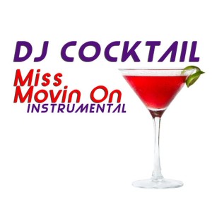 ดาวน์โหลดและฟังเพลง Miss Movin' On (Instrumental) พร้อมเนื้อเพลงจาก DJ Cocktail