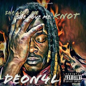 收聽Deon4l的She Love Me She Love Me Knot (Explicit)歌詞歌曲