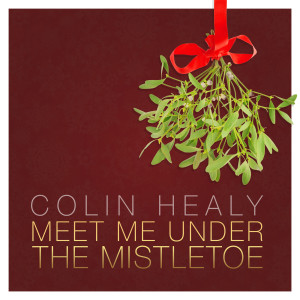 Album Meet Me Under the Mistletoe from Colin Healy