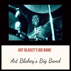 Listen to The Kiss of No Return song with lyrics from Art Blakey's Big Band