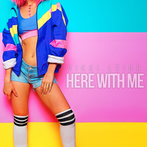 ดาวน์โหลดและฟังเพลง Here with Me พร้อมเนื้อเพลงจาก Vikki Leigh