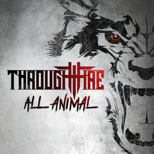 收聽Through Fire的All Animal歌詞歌曲