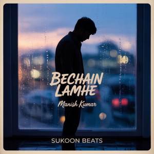 ดาวน์โหลดและฟังเพลง Bechain Lamhe พร้อมเนื้อเพลงจาก Manish Kumar