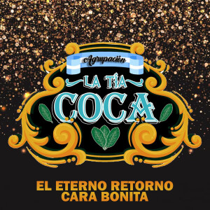 收聽La Tia Coca的El eterno retorno / Cara Bonita歌詞歌曲