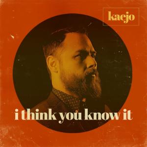 Listen to I Think You Know It song with lyrics from Kaejo