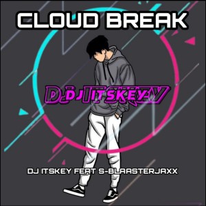 Dengarkan Cloud Break lagu dari DJ Itskey dengan lirik