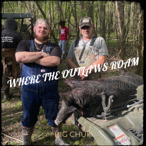 Listen to Where the Outlaws Roam (Explicit) song with lyrics from Big Chuk