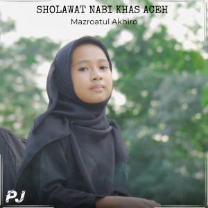 Album SHOLAWAT NABI KHAS ACEH (cover) oleh Mazroatul Akhiro
