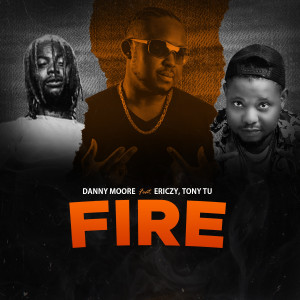 ดาวน์โหลดและฟังเพลง Fire พร้อมเนื้อเพลงจาก Danny Moore