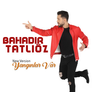 Listen to Yangınlar Var (New Version) song with lyrics from Bahadır Tatlıöz