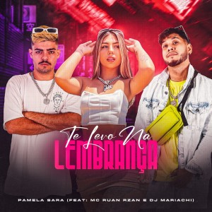 ดาวน์โหลดและฟังเพลง Te Levo na Lembrança พร้อมเนื้อเพลงจาก Pamela sara