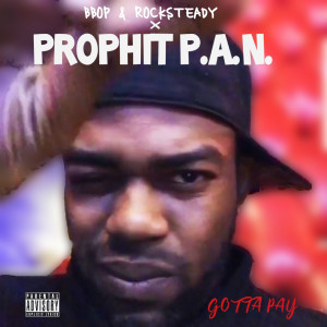 收聽Prophit P.A.N.的Gotta Pay (Explicit)歌詞歌曲