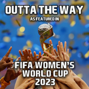 Dengarkan lagu Outta The Way (As Featured In "FIFA Women's World Cup 2023") nyanyian DJ Standout dengan lirik