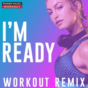 收聽Power Music Workout的I'm Ready (Workout Remix 155 BPM)歌詞歌曲