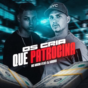 Listen to Os Cria Que Patrocina (Explicit) song with lyrics from MC Magno