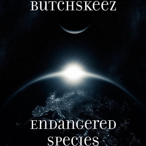 ButchSkeez的专辑Endangered Species (Explicit)