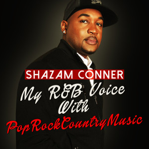 Album My R&B Voice with PopRockCountryMusic - EP from SHAZAM CONNER