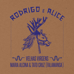 ดาวน์โหลดและฟังเพลง Rodrigo e Alice (Procurando Chifre em Cabeça de Cavalo) [feat. Falamansa] พร้อมเนื้อเพลงจาก Velhas Virgens