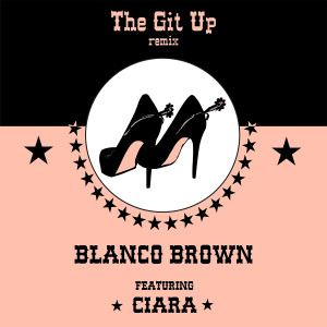 Blanco Brown的專輯The Git Up (feat. Ciara) [Remix]
