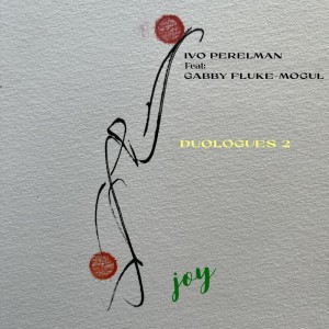 Ivo Perelman的專輯Duologues 2 - Joy