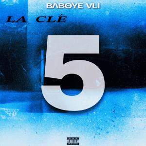 收聽Baboye VLI的La clé 5 (Explicit)歌詞歌曲