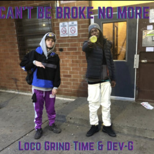 Listen to Can't Be Broke No More (Explicit) song with lyrics from Loco Grind Time