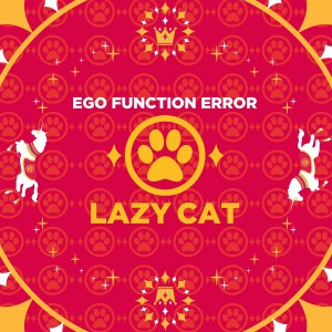 Listen to Lazy Cat song with lyrics from Ego Function Error
