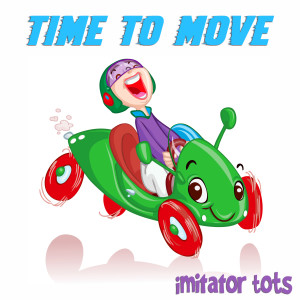 收聽Imitator Tots的Time to Move歌詞歌曲