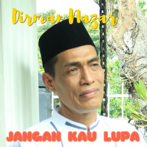 Dengarkan Jangan Kau Lupa lagu dari Dirman Nazar dengan lirik