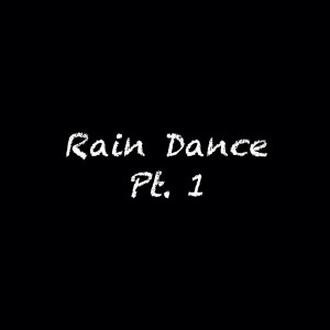Rain Dance, Pt. 1 (Explicit)