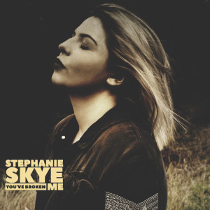 Listen to You've Broken Me song with lyrics from Stephanie Skye