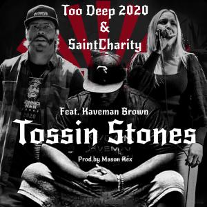อัลบัม Tossin Stones (feat. Saint Charity & Kaveman Brown) (Explicit) ศิลปิน Too Deep 2020