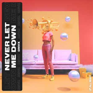 DNVX的專輯Never Let Me Down