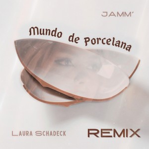 อัลบัม Mundo de Porcelana (JAMM’ Remix) ศิลปิน Laura Schadeck