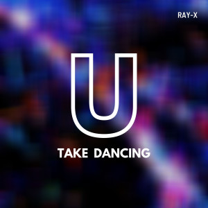 收聽Ray-X的Take U Dancing歌詞歌曲