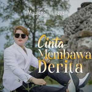 Listen to Cinta Membawa Derita song with lyrics from Maulana Wijaya