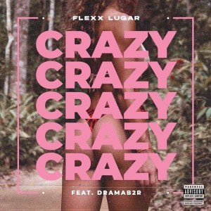 ดาวน์โหลดและฟังเพลง Crazy (Explicit) พร้อมเนื้อเพลงจาก Flexx Lugar