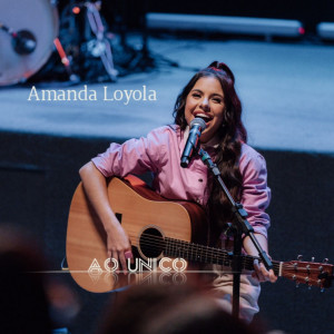 ดาวน์โหลดและฟังเพลง Ao Único พร้อมเนื้อเพลงจาก Amanda Loyola