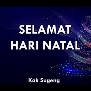 Listen to Selamat Hari Natal song with lyrics from Kak Sugeng