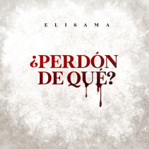 ดาวน์โหลดและฟังเพลง ¿Perdón De Qué? (Explicit) พร้อมเนื้อเพลงจาก Elisama
