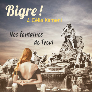 Album Nos Fontaines de Trevi (Radio Edit) from Bigre!