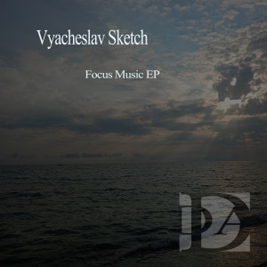 Album Focus Music EP from Vyacheslav Sketch