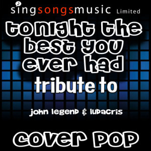 收聽Cover Pop的Tonight Best You Ever Had (Tribute Version)歌詞歌曲