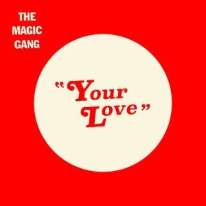 ดาวน์โหลดและฟังเพลง Your Love พร้อมเนื้อเพลงจาก The Magic Gang