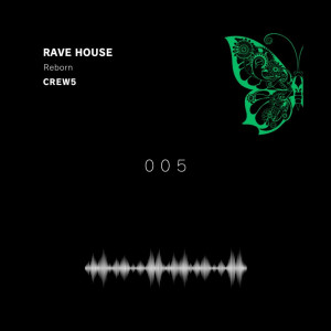 ดาวน์โหลดและฟังเพลง Rave House 005 "Reborn" พร้อมเนื้อเพลงจาก CREW5
