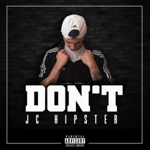 Album Don't (Explicit) oleh JC Hipster