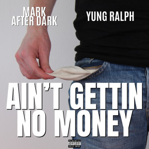 Yung Ralph的專輯Ain't Gettin No Money (Explicit)