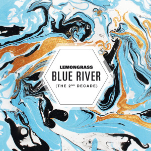 Lemongrass的专辑Blue River (The 2nd Decade)