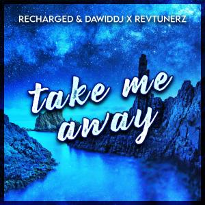 收聽DawidDJ的Take Me Away (feat. ReVtunerZ & ReCharged) (VIP Mix)歌詞歌曲
