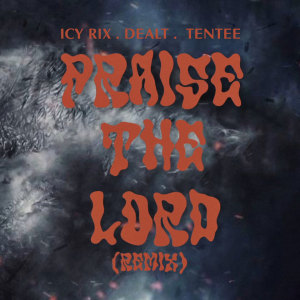 ดาวน์โหลดและฟังเพลง PRAISE THE LORD (Remix) พร้อมเนื้อเพลงจาก ICY RIX